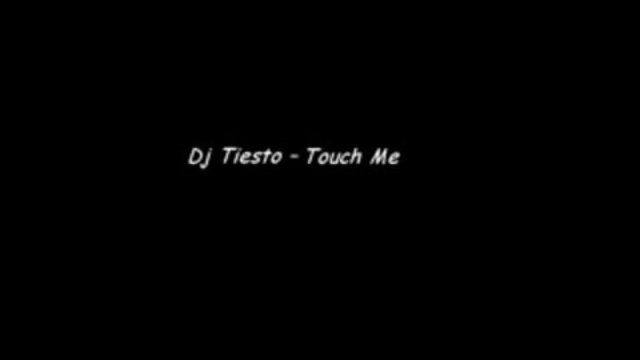 Dj Tiesto - Touch Me