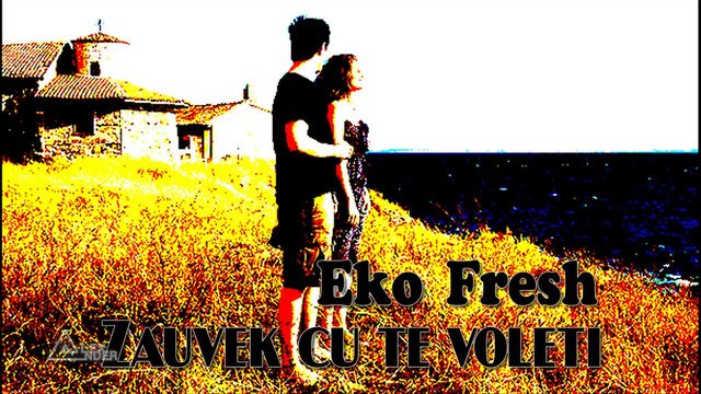 Eko Fresh - Zauvek cu te voleti