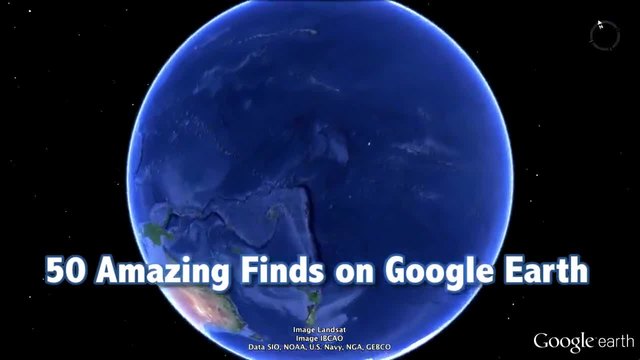 50 - те Най - странни открития в Google Earth 2014
