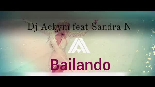 Dj Ackym ft. Sandra N - Bailando