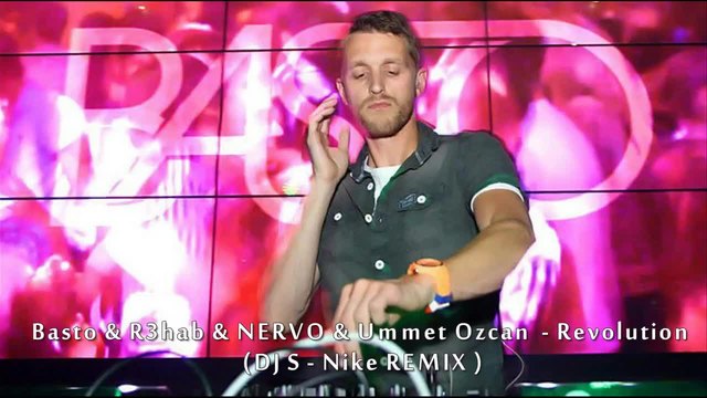 Basto &amp; R3hab &amp; NERVO &amp; Ummet Ozcan  - Revolution ( DJ  S- Nike REMIX )