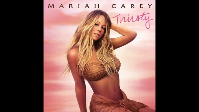 Mariah Carey - Thirsty