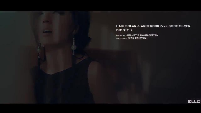 Haik Solar  Arni Rock feat. Sone Silver - Didn't I.MP4