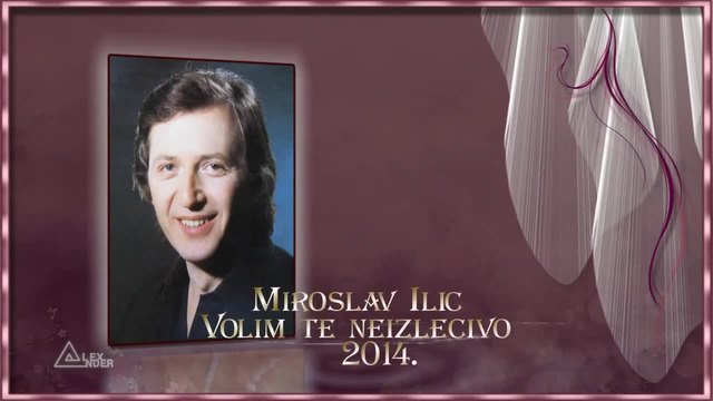 Miroslav Ilic - Volim te neizlecivo • 2014 •