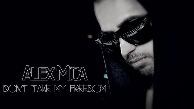 НОВО 2014! Alex Mica - Don't take my freedom