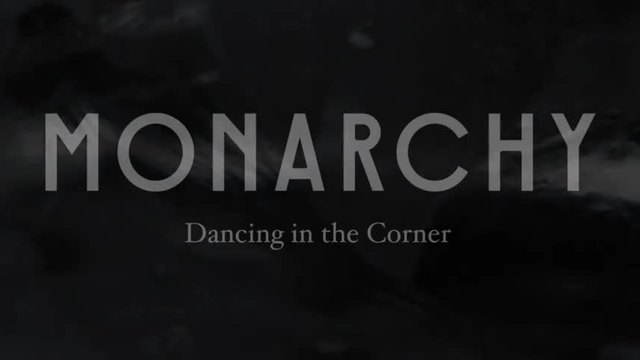 Monarchy - Dancing In The Corner ( Official Video)