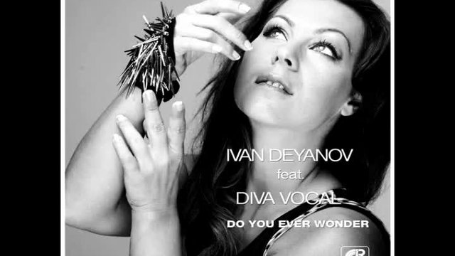 Ivan Deyanov feat. DIVA Vocal - Do You Ever Wonder (Eyup Celik remix)