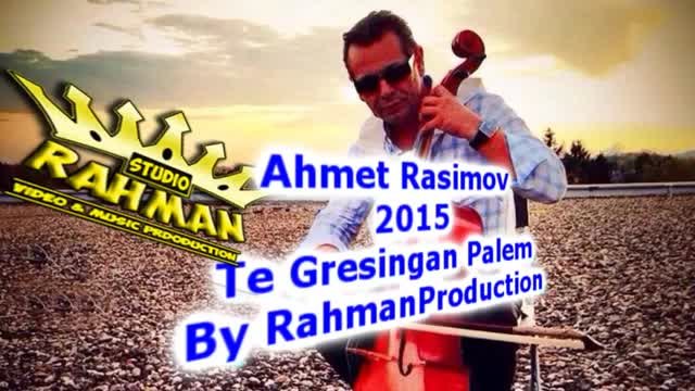 Ahmet Rasimov 2015 Te Gresingan Mange Officiial By RahmanProduction (1)