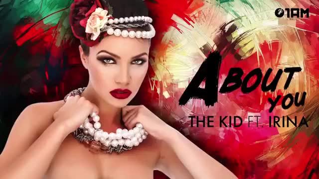 The Kid &amp; Irina - About you