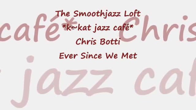 Chris Botti - Ever Since We Met
