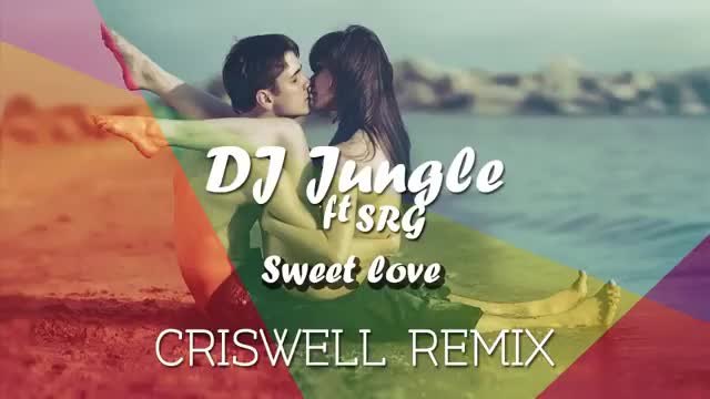 * Ремикс * Dj Jungle &amp; Srg - Sweet Love