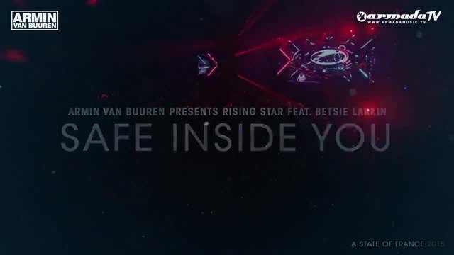 Armin van Buuren presents Rising Star - Safe Inside You (feat. Betsie Larkin) [taken from Asot 2015]