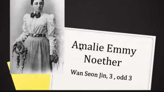 Еми Ньотер (Amalie Emmy Noether) - Еми,математиката и постиженията