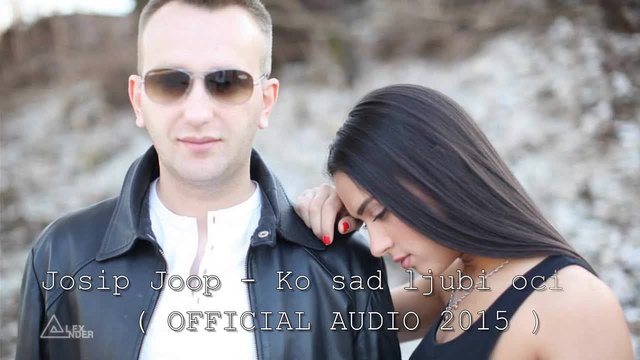 Josip Joop - Ko sad ljubi oci te ( OFFICIAL AUDIO 2015 )