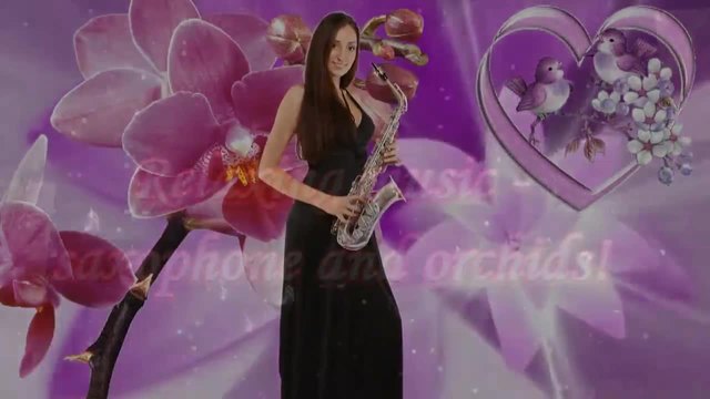 Relaxing music - saxophone and orchids! ... ...