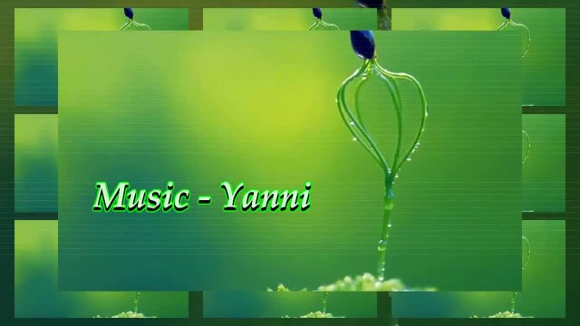 The wonderful world of love and beauty! ... (Music  - Yanni) ... ...