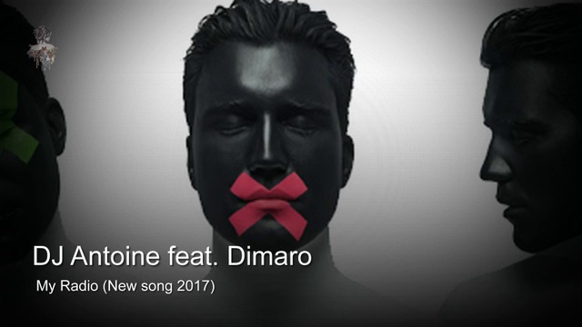 DJ Antoine feat. Dimaro - My Radio (New song 2017)
