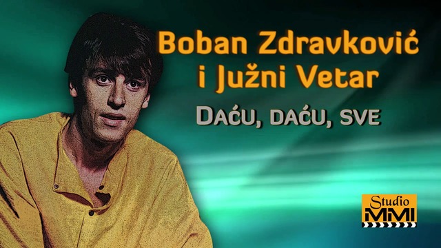 Boban Zdravkovic i Juzni Vetar - Dacu, dacu, sve (Audio 1984)