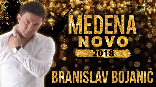 Branislav Bojanic - MEDENA NOVO 2018