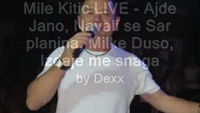 Mile Kitic LIVE - Ajde Jano, Navali se Sar planina, Milke Duso, Izdaje me snaga