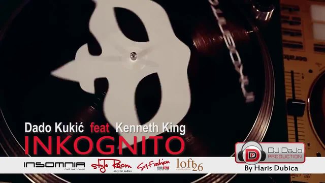 Dado Kukic feat. Kenneth King - INKOGNITO [OFFICIAL HQ VIDEO _ SPOT] -