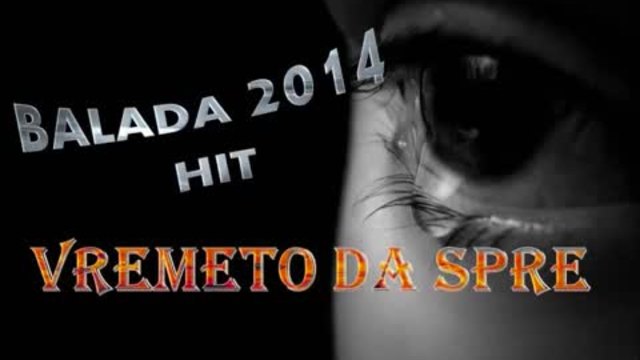 Balada 2014 Vremeto Da Spre Hit .