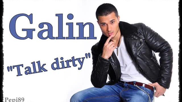 N E W Galin - Talk dirty 2014