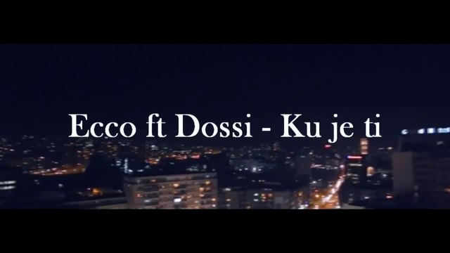 Ecco ft. Dossi - Ku je ti (Official Video HD)