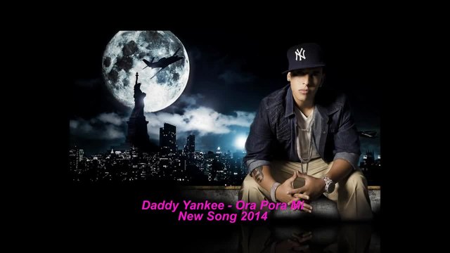 New/ Daddy Yankee - Ora Pora Mi_(2014 New Song)_(FanMade)_x264