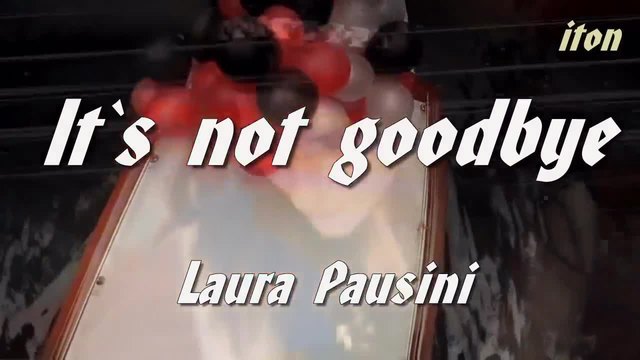 Laura Pausini - It's not goodbye