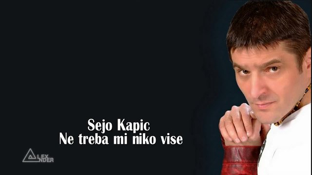 Sajo Kapic - Ne treba Mi Niko Vise