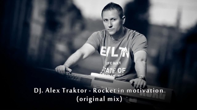 DJ. Alex Traktor - Rocket in motivation (original mix)