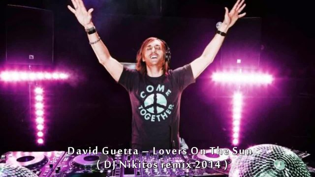 David Guetta – Lovers On The Sun  ( DJ Nikitos remix 2014 )
