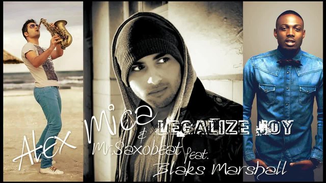 НОВО 2014! Alex Mica &amp; Mr.Saxobeat feat. Blaks Marshall - Legalize Joy (Radio Edit)_(720p)