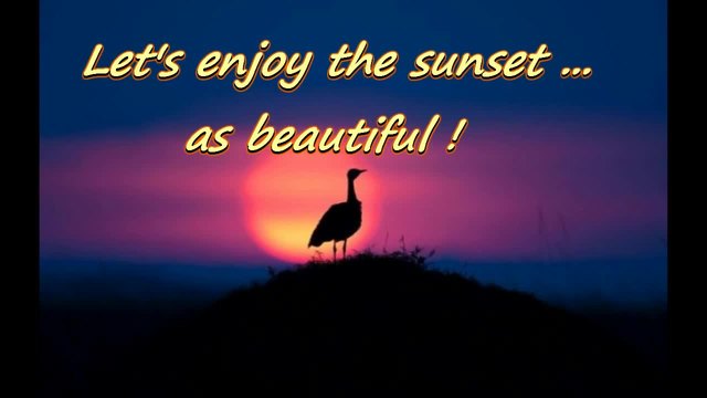 Let's enjoy the sunset ... as beautiful ! ... (music David Garett) ... ...