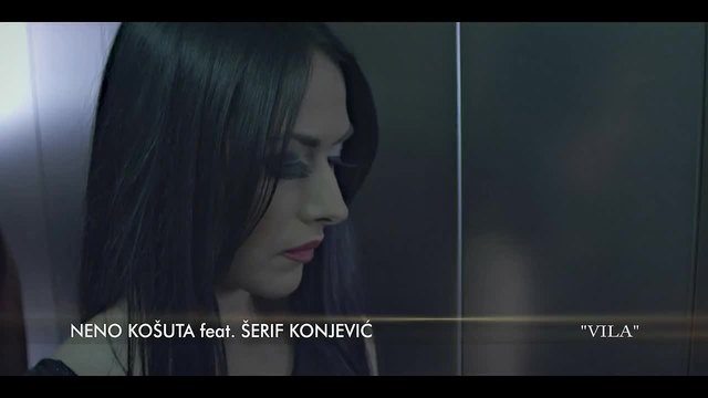 Neno Kosuta feat. serif Konjević-Vila Official Video HD