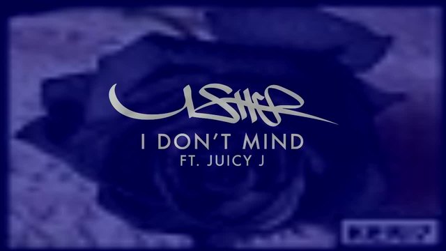 Usher feat. Juicy J - I Don't Mind