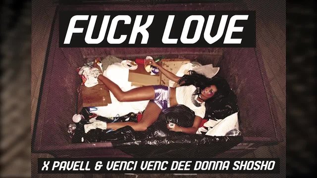 X, Pavell &amp; Venci Venc' , DEE, Donna, Shosho - FUCK LOVE