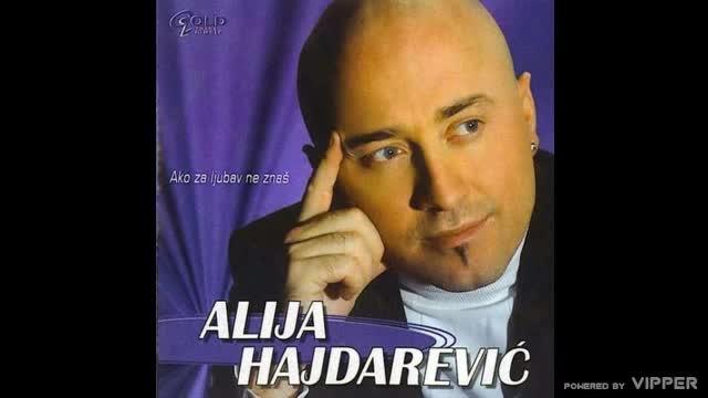 Alija Hajdarevic - Ako za ljubav ne znas