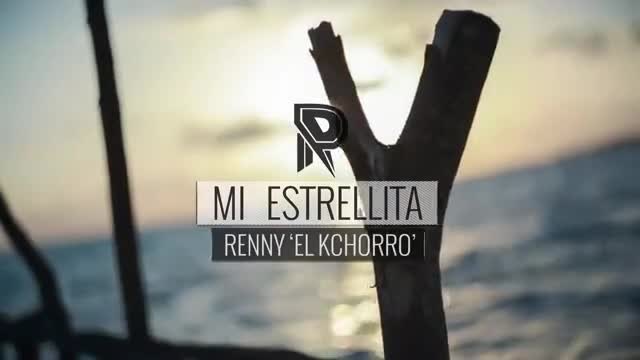 Renny El Kchorro - Mi Estrellita