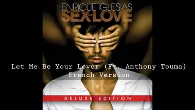 New 2014! Enrique Iglesias - Let Me Be Your Lover ft. Anthony Touma ( French Version) Fan Video