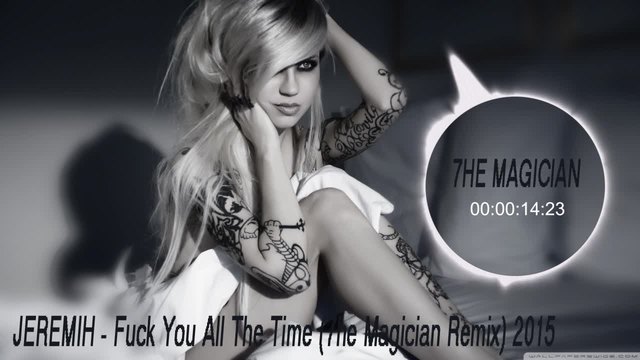 JEREMIH - Fuck You All The Time (7he Magician Remix) 2015