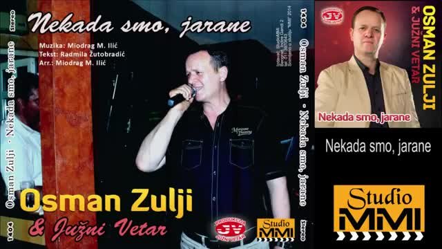 Osman Zulji i Juzni Vetar - Nekada smo, jarane... (Audio 2014)