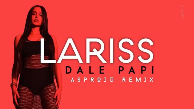 * Ремикс * Lariss - Dale Papi