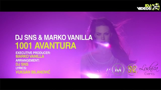 DJ SNS &amp; MARKO VANILLA - 1001 AVANTURA (OFFICIAL VIDEO CLIP)