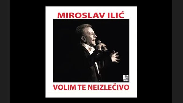 Miroslav Ilic - Volim te neizlecivo - 2015 - tekst