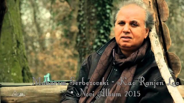 Muharem Serbezovski - Kao Ranjen Lav • Novi Album 2015 •