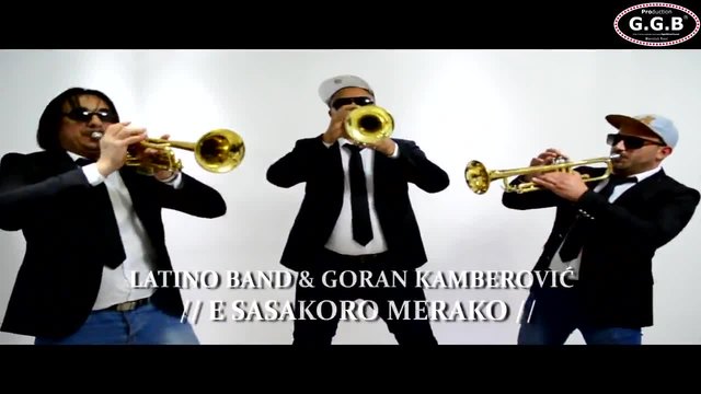 LATINO BAND &amp; GORAN KAMBEROVIC - E SASAKORO MERAKO  ©2015 ♫ █▬█ █ ▀█▀♫ [ OFFICIAL VIDEO]