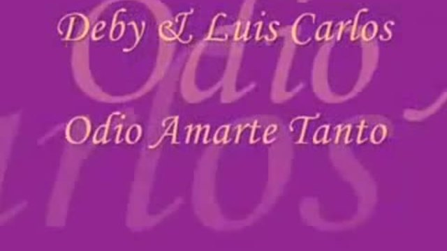 Deborah Y Luis Carlos Odio Amarte Tanto