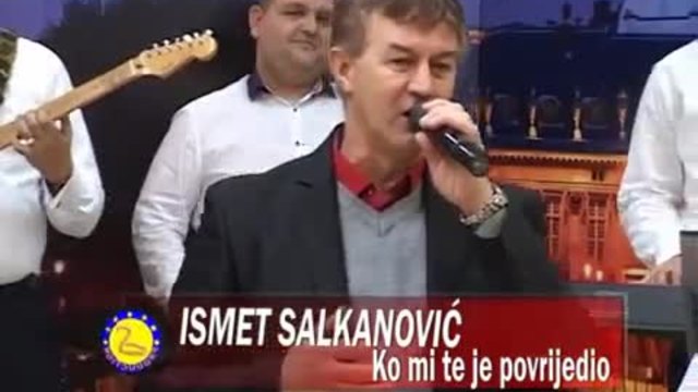 Ismet Salkanovic (2015) - Ko mi te je povrijedio